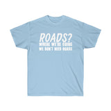 ROADS Unisex Ultra Cotton Tee