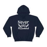 Never Half Assembled Hooded Sweatshirt