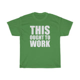 Ought To Work Heavy Cotton Tee