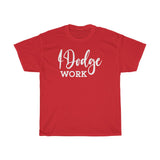 I Dodge Work Heavy Cotton Tee