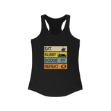 Eat,Sleep,Dodge,Repeat printed  Women's Ideal Racerback