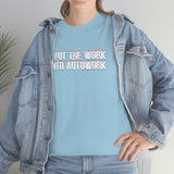 Put The Work Into Autowork Heavy Cotton Tee