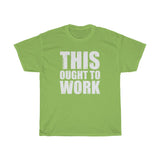 Ought To Work Heavy Cotton Tee