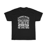 What We Say Heavy Cotton Tee