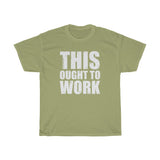 Ought To Work Heavy Cotton Tee