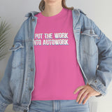 Put The Work Into Autowork Heavy Cotton Tee