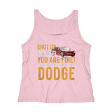 Shut up fear when you having Dodge Women's Relaxed Jersey Tank Top