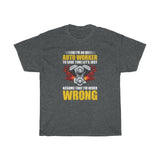 Autoworker Never Wrong Heavy Cotton Tee