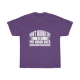 Pay Union Dues Heavy Cotton Tee