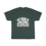 Pay Union Dues Heavy Cotton Tee