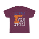 Dad Fix Screwed Heavy Cotton Tee