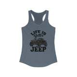 Life Is Better In A Jeep Women's Tank Top