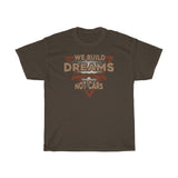 We Build Dreams Heavy Cotton Tee
