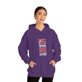 Big Dreams Big Action Hooded Sweatshirt