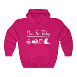 Plan For Today Hooded Sweatshirt