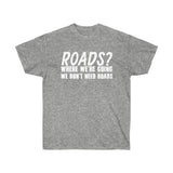 ROADS Unisex Ultra Cotton Tee