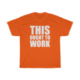 Ought To Work Heavy Cotton Tee