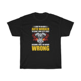 Autoworker Never Wrong Heavy Cotton Tee