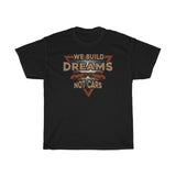 We Build Dreams Heavy Cotton Tee
