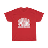 Pay Union Dues Heavy Cotton Tee