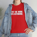 Put The Work Into Autowork Heavy Cotton Tee