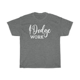 I Dodge Work Heavy Cotton Tee