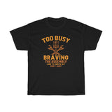 Too Busy Braving Heavy Cotton Tee