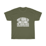 Pay Union Dues Heavy Cotton Tee