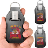 I Fly The American Flag Sanitizer Bottle Keychains