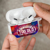 Too Old Airpod Case Cover