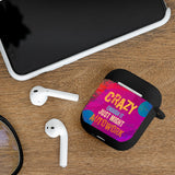 Crazy Enough  Airpod Case Cover